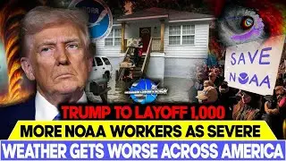 Trump's Cuts 20% Of The National Oceanic and Atmospheric Administration Staff Leaving Lives At Risk