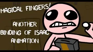 Magical Fingers (Another Binding of Isaac animation)