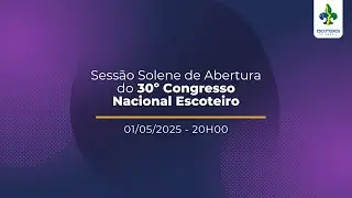 Sessão Solene de Abertura do 30º Congresso Nacional Escoteiro