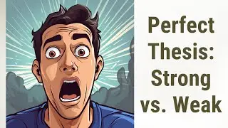 Crafting The Perfect Thesis: Strong vs. Weak Statements