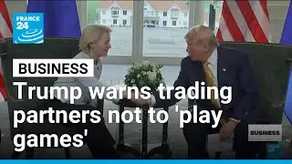 EU hits pause on trade deal with US as Trump warns countries not to 'play games' &bull; FRANCE 24