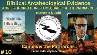 Unearthing the Bible # 10 - CAMELS AND THE PATRIARCHS (Camel Riders Cylinder Seal) - Titus Kennedy