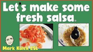 How to Make Fresh Salsa | English Class - Mark Kulek ESL