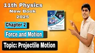 Class 11th New Book Physics 2025||Topic Projectile Motion Part A||Chapter 2||Force and Motion