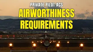 Private Pilot ACS - Airworthiness Requirements