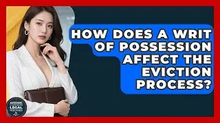 How Does A Writ Of Possession Affect The Eviction Process? - Avoiding Common Legal Mistakes