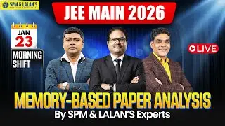 JEE Main 2026 | 23rd Jan Morning Shift | Memory-Based Paper Analysis | Live by SPM & LALAN'S