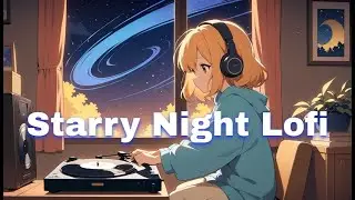 🌌 Starry Night Lofi ☁️ Relaxing Chill Beats for Study, Sleep & Relaxation (4:00)