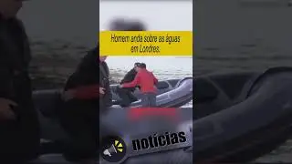 Chocante! Homem foi visto andando sobre as águas em Londres.