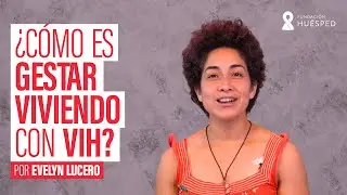 Gestar con VIH | La historia de Evelyn