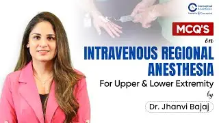 MCQs on Intravenous Regional Anesthesia (IVRA) &ndash; Upper & Lower Extremity | Dr. Jhanvi Bajaj