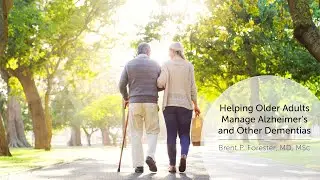 Helping Older Adults Manage Alzheimer&rsquo;s and Other Dementias
