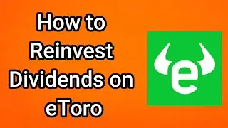 How to Reinvest Dividends on eToro - Full Guide