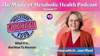 Processed Food Addiction - Ep 17 Interview with Dr. Joan Ifland #metabolichealth #foodaddict #keto