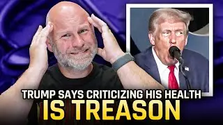 Trump Says Criticizing His Health Is Now TREASON