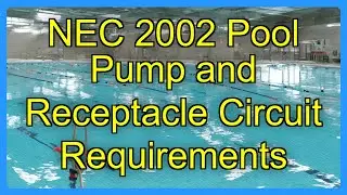 NEC 2002 Pool Pump and Receptacle Circuit Requirements
