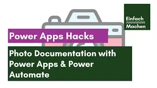 Power Apps Hacks | Photo Documentation with Power Apps & Power Automate