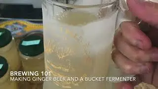 Brewing 101 - How to make Ginger Beer and Bucket Fermenter - Part 1/3