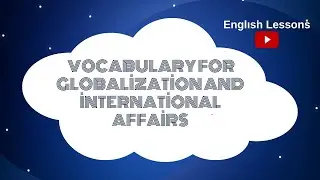 L6 Vocabulary for globalization and international affairs