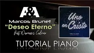 Deseo Eterno MARCOS BRUNET Tutorial Piano (UNO EN CRISTO 2017)
