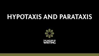 Hypotaxis and Parataxis | Sentence Structure | The Nature of Writing