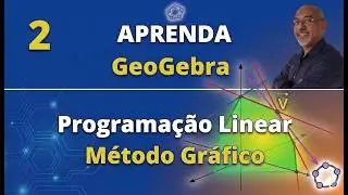 PROGRAMAÇÃO LINEAR | MÉTODO GRÁFICO com GEOGEBRA | AULA 02  #geogebra #programaçãolinear