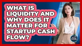 What Is Liquidity And Why Does It Matter For Startup Cash Flow? - The Startup Growth Hub