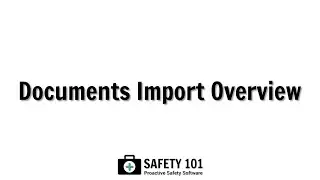 Documents Import Overview | Safety 101: Proactive Safety Software