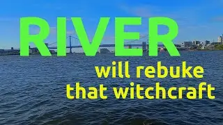 River will rebuke that witchcraft