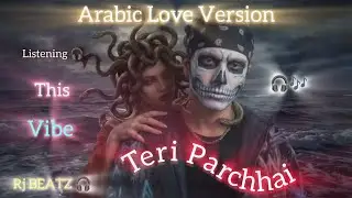 Teri Parchhai 🖤 Arabic Love Vibe | Dark Romance | Rj BEATZ