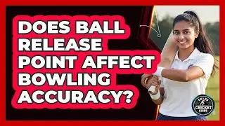 Does Ball Release Point Affect Bowling Accuracy?