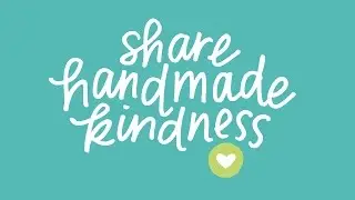 Share Handmade Kindness Wrap-Up