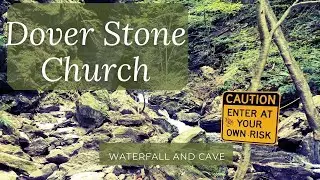 Dover Stone Church Cave & Waterfall: Abandoned, Roadside and Historic