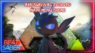 [Beat Saber] ARK Survival Evolved, Main Menu Theme (Gareth Coker)