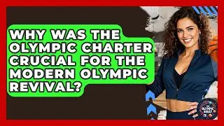Why Was The Olympic Charter Crucial For The Modern Olympic Revival? - The Olympic Vault