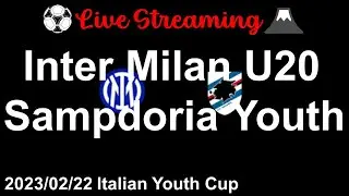 [LIVE] Inter Milan U20 vs Sampdoria Youth Italian Youth Cup 2023/02/22