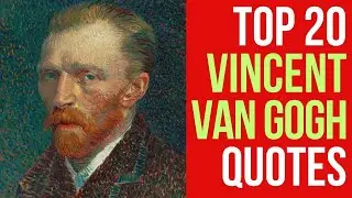 Top 20 Vincent Van Gogh Quotes - The Famous Painter | Daily-Quotes