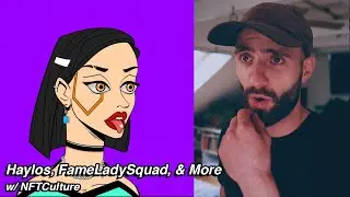 Haylos NFTs, FameLadySquad NFTs, & More with NFTCulture!