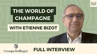 The World of Champagne - With &Eacute;tienne Bizot (CEO of Bollinger Group)