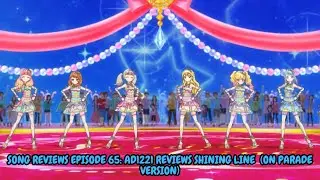 Song Reviews Episode 65: AD1221 Reviews Shining Line (On Parade Version)