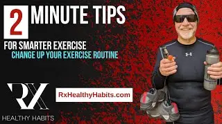 2 Minute Tips to Smarter Exercise: Change up your exercise routine