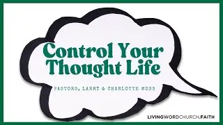 Control Your Thought Life - Pastors, Larry & Charlotte Moss - clip