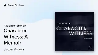 Character Witness: A Memoir by Jason Brown &middot; Audiobook preview