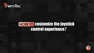 ThermTec Wild｜How to customize the joystick control experience?｜Thermal imaging monocular