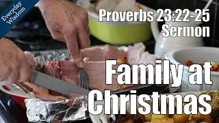 Family | Proverbs 23:22-25 Sermon (Wisdom for the Holidays Series / Spending time with family)
