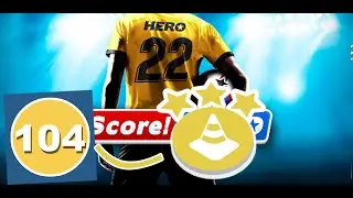 Score! Hero 2022 - TRAINING ON LEVEL 104  - 3 Stars