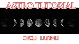 Tutorial Astrologia applicabile a ogni ciclo lunare