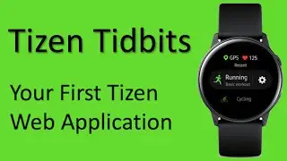 Tizen Tidbits #7 - Your First Tizen Web Application