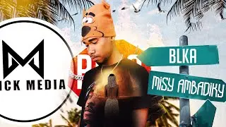 Blka - Misy Ambadiky (Officiel Audio 2025) BY LOICK MEDIA