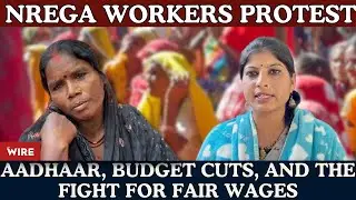 NREGA Workers Protest: Aadhaar, Budget Cuts, and the Fight for Fair Wages